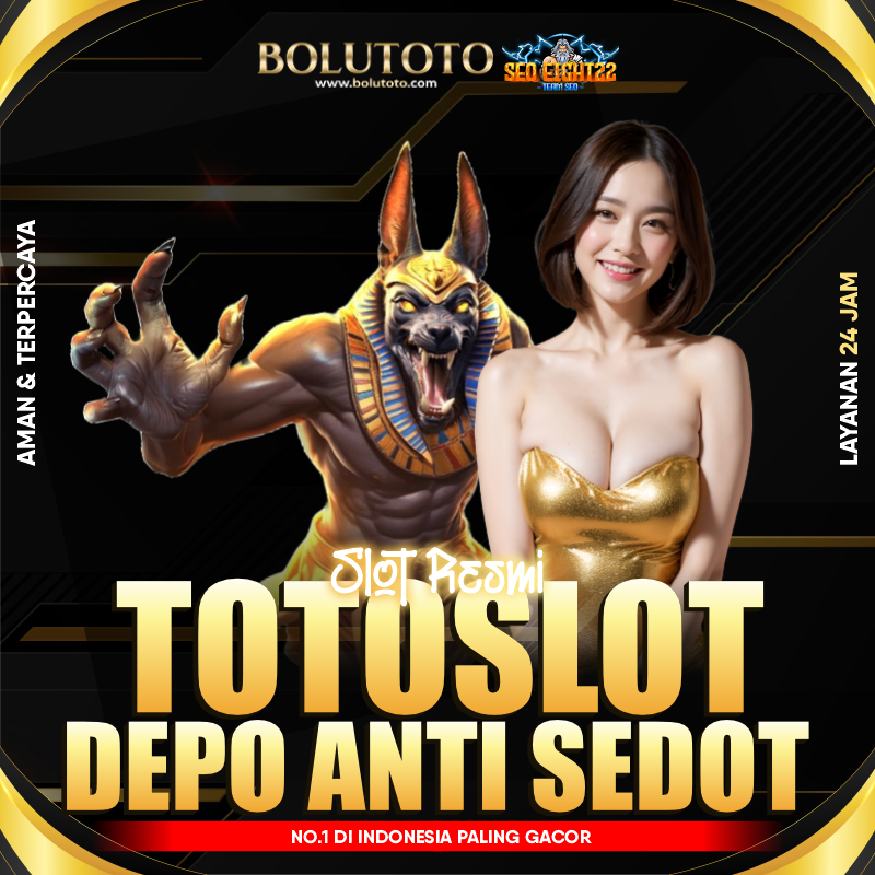 BOLUTOTO : Slot Resmi Toto SLot Depo Anti Nyedot